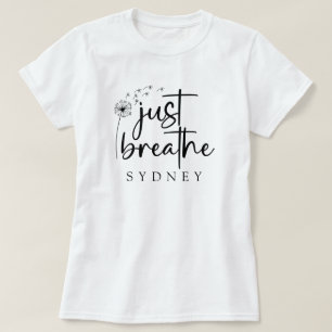 Camiseta Sólo respira el nombre personalizado de Dandelion