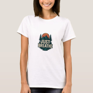 Camiseta Sólo respira la cita de la naturaleza