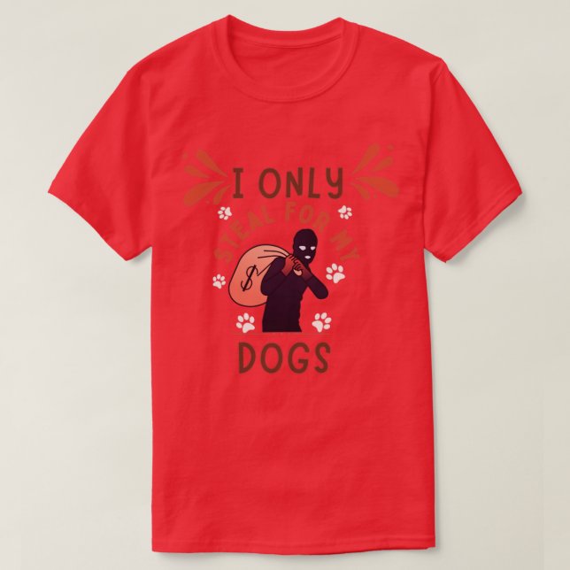Camiseta Solo Robo A Mis Perros (Diseño del anverso)