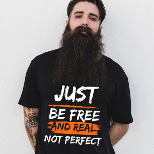 Camiseta Sólo sé libre y real, no es una cita inspiradora p