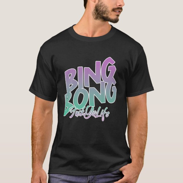 Camiseta Sólo sé que me estoy yendo duro, BING BONG (Anverso)