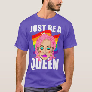 Camiseta Sólo sé un arcoiris de la Reina Queer del Orgullo