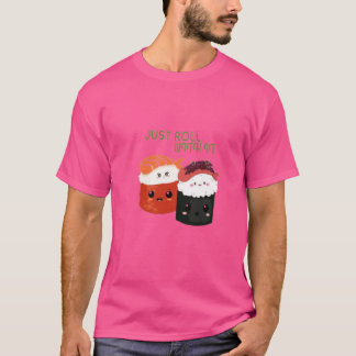 Camiseta Solo sigue adelante - Kawaii Sushi Pun T-Shirt