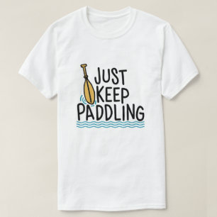 Camiseta Sólo sigue remando - Kayak Humor