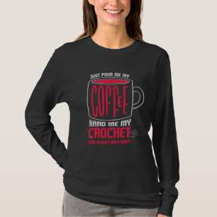Camiseta Sólo sirveme café y dame mi ganchillo Estoy tejien