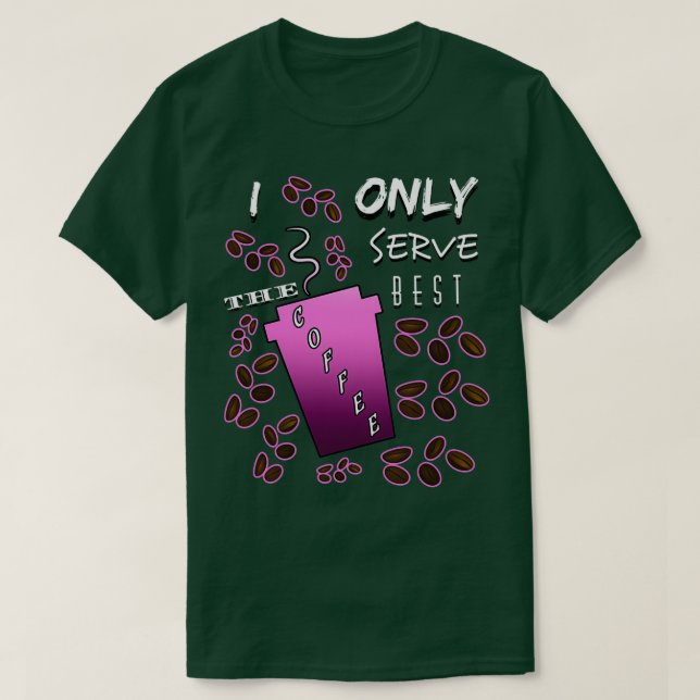 Camiseta Sólo sirvo al mejor barista de café diciendo (Diseño del anverso)