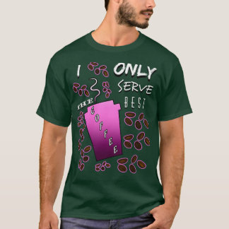 Camiseta Sólo sirvo al mejor barista de café diciendo
