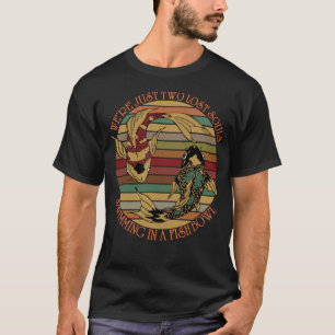 Camiseta Solo somos dos almas perdidas nadando en un bol de