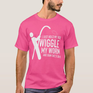 Camiseta Sólo Sostengo Mi Caña Meneo Mi Gusano Y Bam Ella E