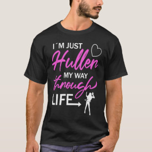 Camiseta Solo soy Huller a través de la vida Hula Hoop