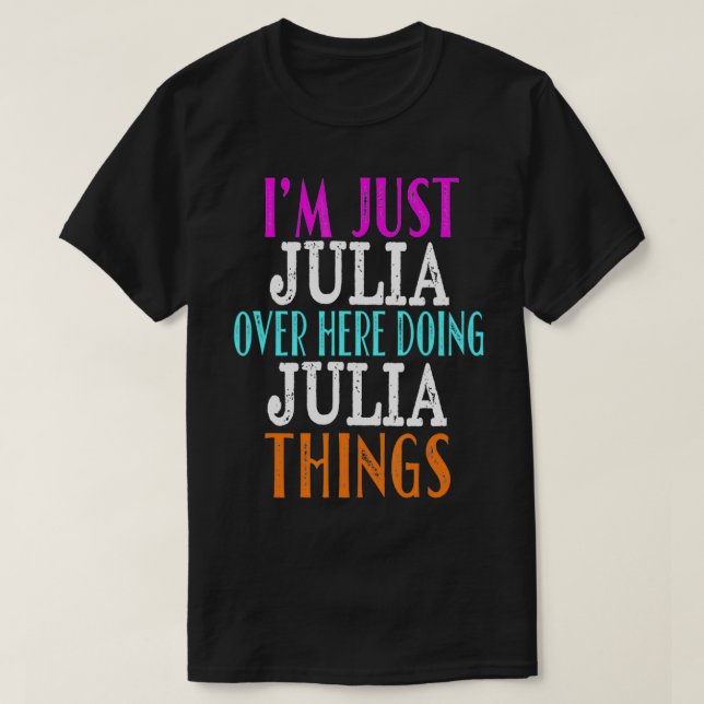 Camiseta Sólo soy Julia de aquí haciendo Personalizado a Ju (Diseño del anverso)