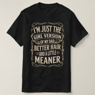 Camiseta Sólo soy la versión femenina de mi papá, mejor, má