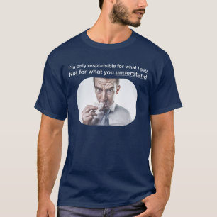 Camiseta Solo soy responsable de lo que digo camiseta.