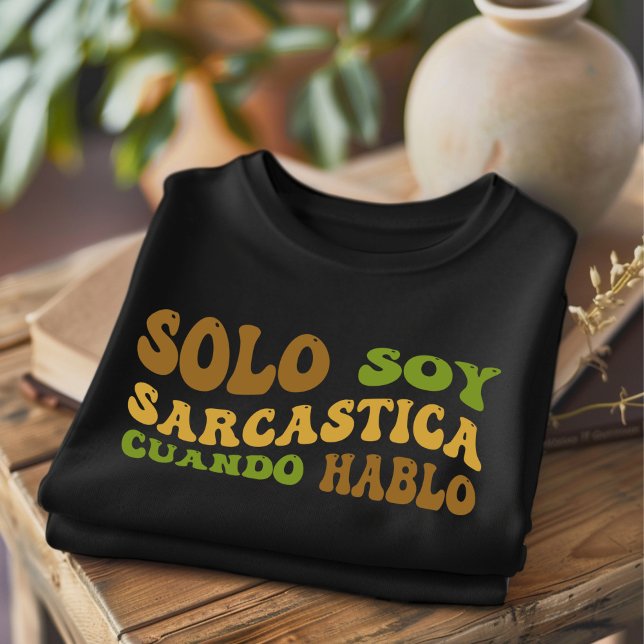Camiseta Solo soy sarcástica español gracioso (Subido por el creador)