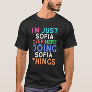 Camiseta Sólo Soy Sofia Aquí Haciendo Cosas De Sofia Sofia