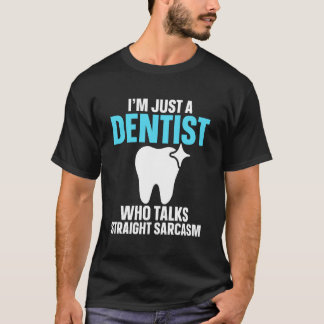 Camiseta Solo Soy Un Dentista Que Habla Recto Sarcasmo Dive