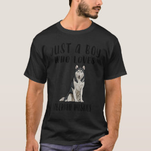 Camiseta Solo Soy Un Niño Que Ama A Los Huskies Siberianos.