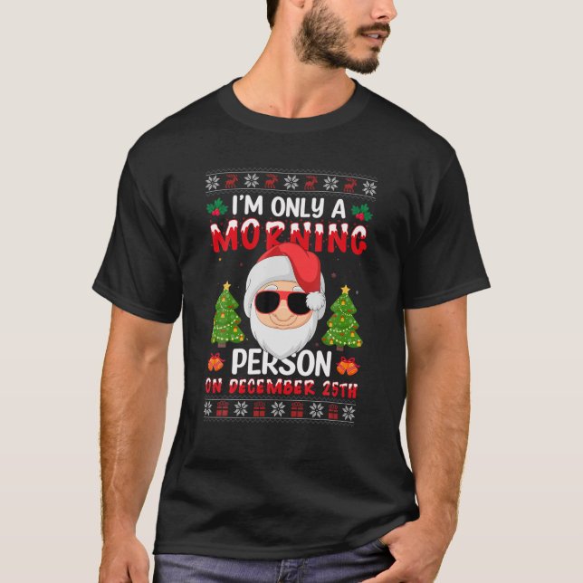 Camiseta Solo soy una persona matutina el 25 de diciembre. (Anverso)