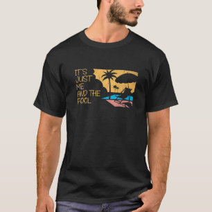 Camiseta Solo Soy Yo Y La Piscina Del Océano De La Piscina.