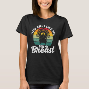 Camiseta Solo Te Gusto Por Mi Turca De Acción De Gracias.