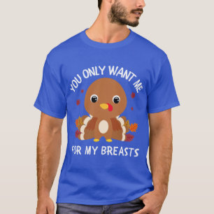 Camiseta Solo Te Gusto Por Mis Senos Día de Acción de Graci