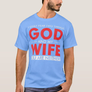 Camiseta Solo temo dos cosas que Dios y mi esposa son nei