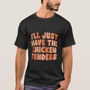 Camiseta Sólo Tendré Las Licitaciones De Pollos