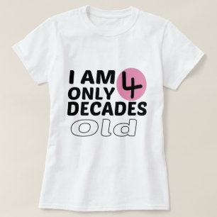 Camiseta Solo tengo 4 décadas de antigüedad.