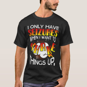 Camiseta Solo Tengo Convulsiones Cuando Quiero Sacudir Las 