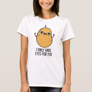 Camiseta Solo Tengo Ojos Para Ti Divertido Pun De Patata