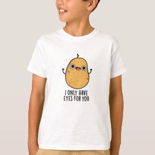 Camiseta Solo Tengo Ojos Para Ti Divertido Pun De Patata