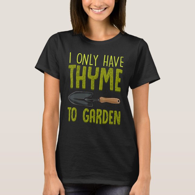 Camiseta Solo Tengo Tiempo Para Jardín Cute Gardening Pun (Anverso)