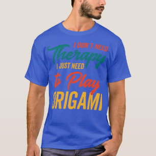 Camiseta Solo tienes que jugar al origami