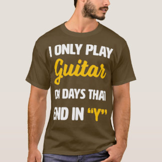 Camiseta Solo toco guitarra en los días que terminan con Y 