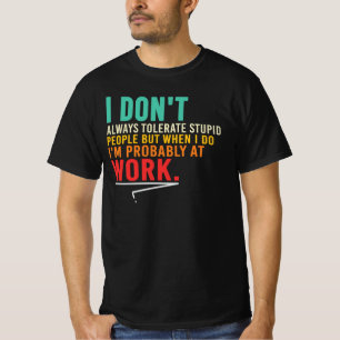Camiseta Solo Tolero a Personas Estúpidas En El Trabajo