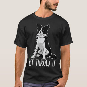 Camiseta Solo tómalo con la divertida frontera de Collie Do
