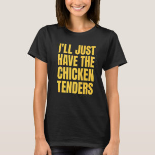 Camiseta Sólo Tomaré Los Tenders De Pollo 24