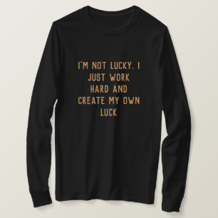 Camiseta Sólo trabajo duro y creo mi propia palabra inspira