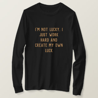 Camiseta Sólo trabajo duro y creo mi propia palabra inspira