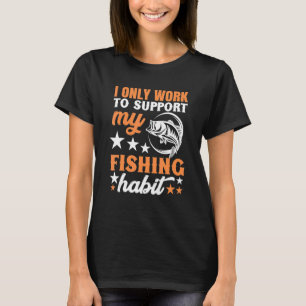 Camiseta Solo Trabajo Para Apoyar Mi Hábito De Pesca Chatte