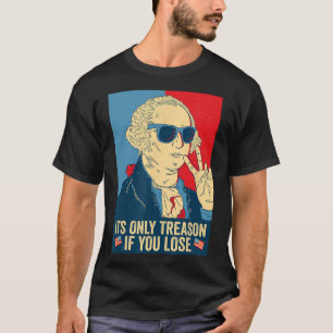 Camiseta Sólo Traición Si Pierdes A George Washington