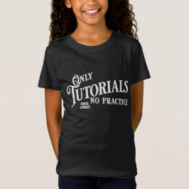 Camiseta Sólo tutoriales, sin práctica