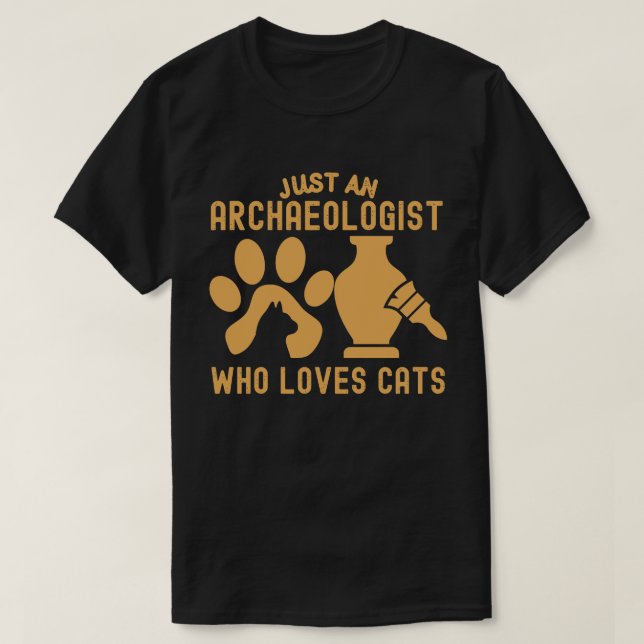 Camiseta Sólo un arqueólogo que ama a los gatos (Diseño del anverso)