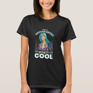 Camiseta Solo un artista del tatuaje que hace que la gente 