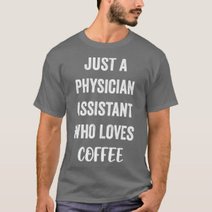 Camiseta Sólo un asistente médico que ama el café 1