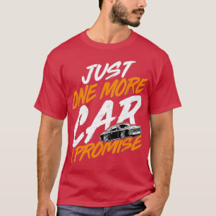 Camiseta Sólo Un Auto Más Prometo Que Los Funny Collectores