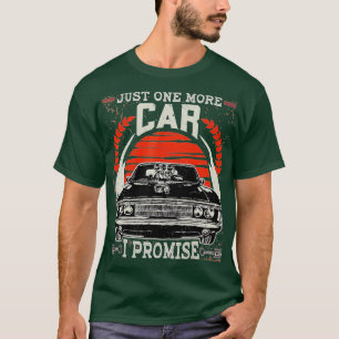 Camiseta Sólo un auto más - Prometo regalo Funny Car Lover