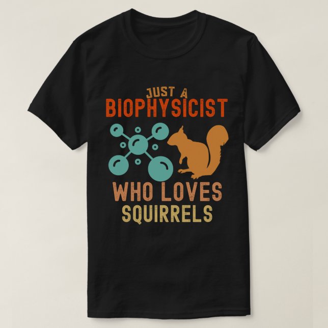 Camiseta Sólo un biofísico que ama a las ardillas (Diseño del anverso)