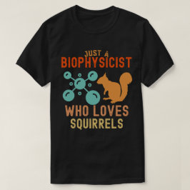 Camiseta Solo un biofísico que ama las ardillas