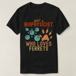 Camiseta Sólo un biofísico que ama los hurones